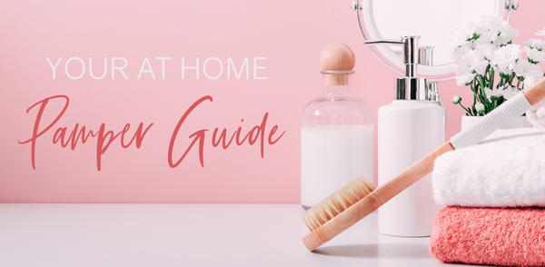 Your At Home Pamper Guide